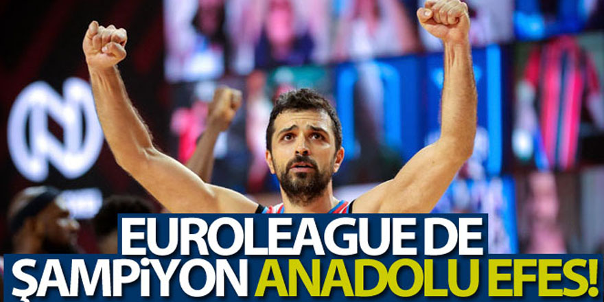 Euroleague'de şampiyon Anadolu Efes Türkiyeyi sevince boğdu