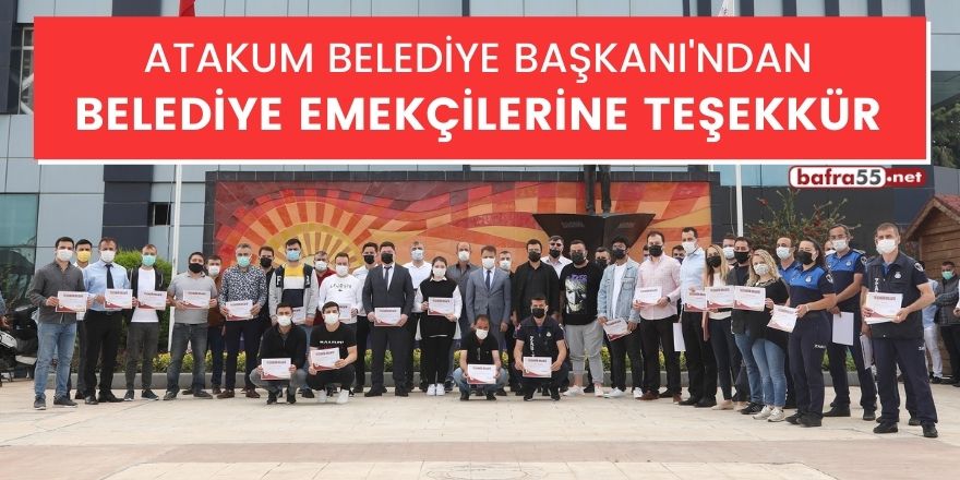 Atakum Belediye Başkanı'ndan belediye emekçilerine teşekkür