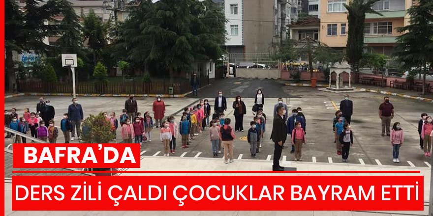 Bafra'da Ders zili çaldı