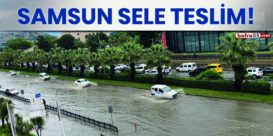 Samsun sele teslim!