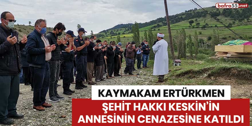 Kaymakam Ertürkmen şehit Hakkı Keskin'in annesinin cenazesine katıldı