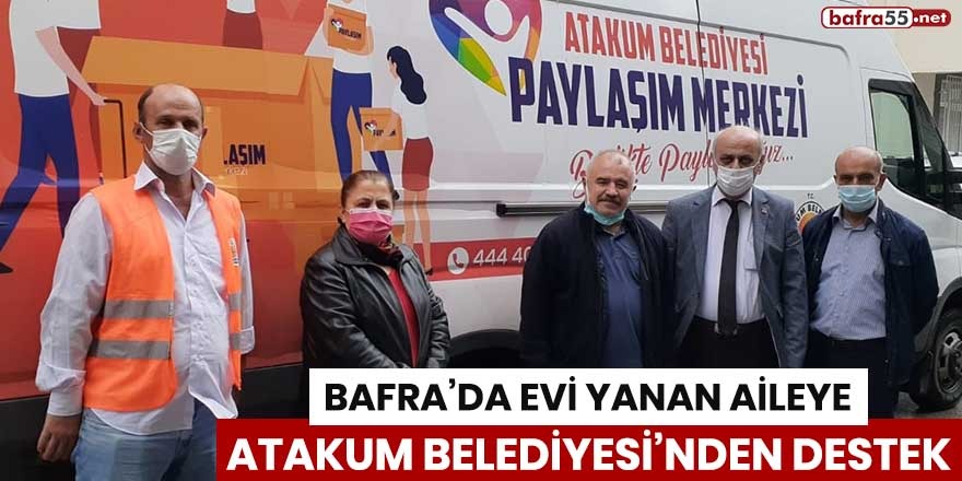 Atakum Belediyesi Bafra'da evi yanan Aileye sahip çıktı