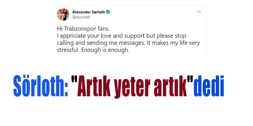 Sörloth: "Artık yeter artık"dedi