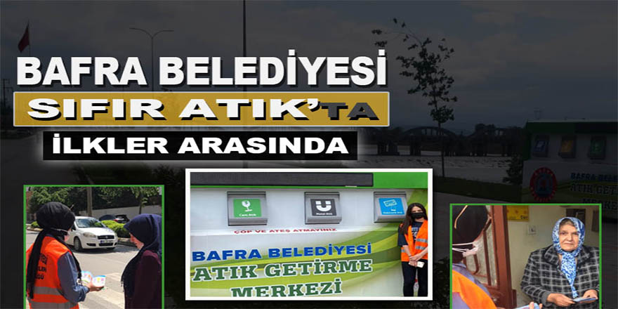 BAFRA BELEDİYESİ SIFIR ATIK’TA İLKLER ARASINDA