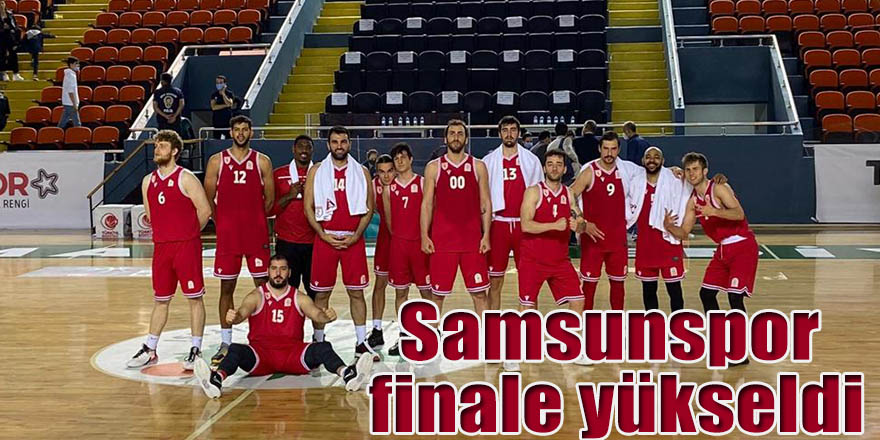 Samsunspor finale yükseldi