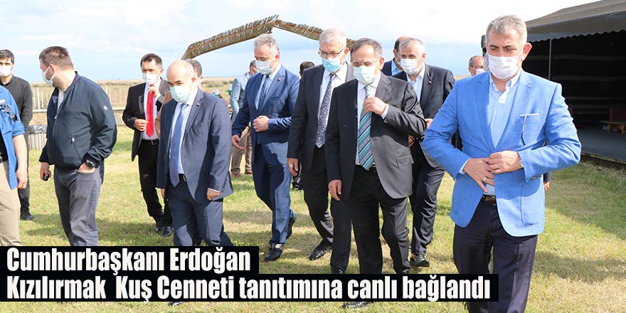 Cumhurbaşkanı Erdoğan, Kızılırmak  Kuş Cenneti tanıtımına canlı bağlandı