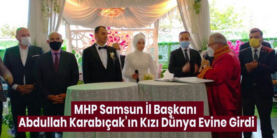 MHP Samsun İl Başkanı Abdullah Karabıçak’ın Kızı Dünya Evine Girdi