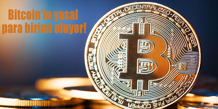 Bitcoin'in yasal para birimi oluyor!