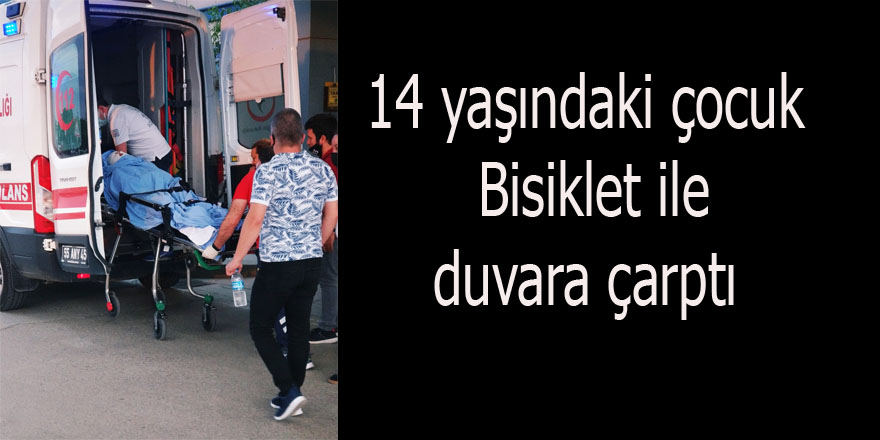 14 yaşındaki çocuk duvara çarptı