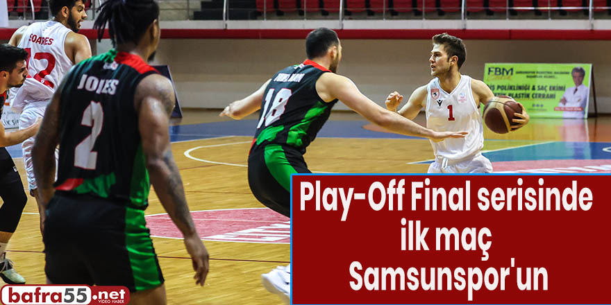 Play-Off Final serisinde ilk maç Samsunspor'un