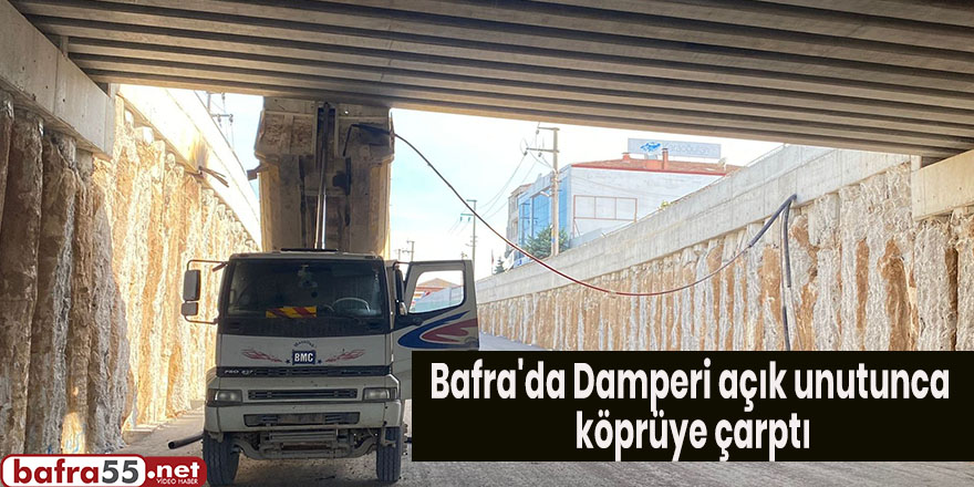 Bafra'da Damperi açık unutunca köprüye çarptı