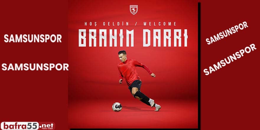 SAMSUNSPOR'A HOŞ GELDİN BRAHIM DARRI