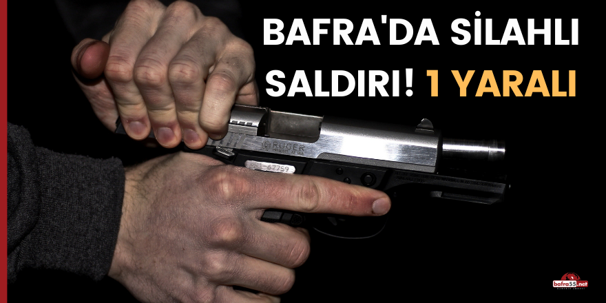 Bafra'da silahlı saldırı! 1 yaralı