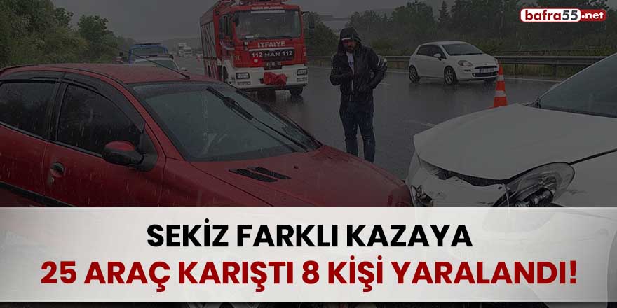 Sekiz farklı kazaya 25 araç karıştı, 8 kişi yaralandı