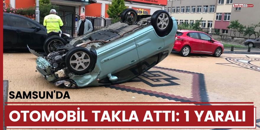 Samsun'da otomobil takla attı: 1 yaralı