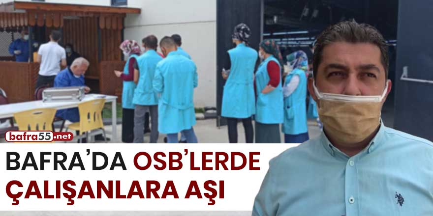 Bafra'da OSB'lerde çalışanlara aşı