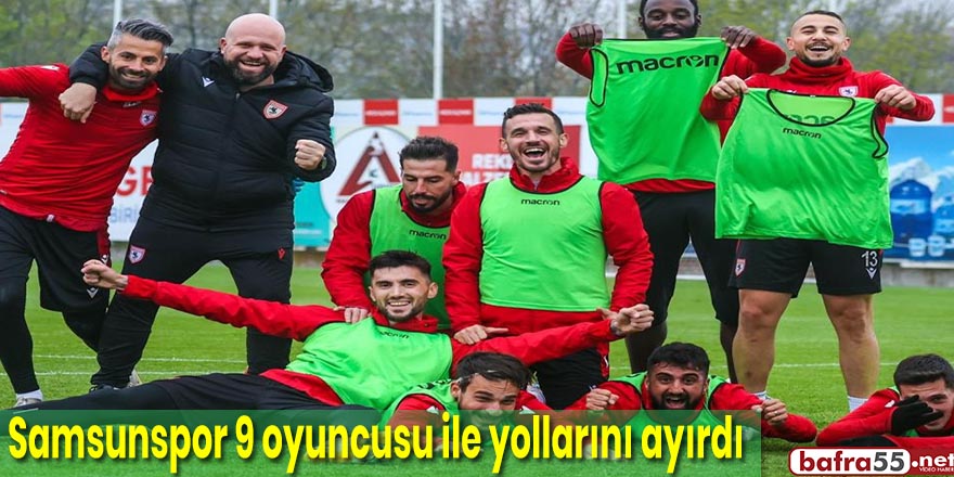 Samsunspor 9 oyuncusu ile yollarını ayırdı