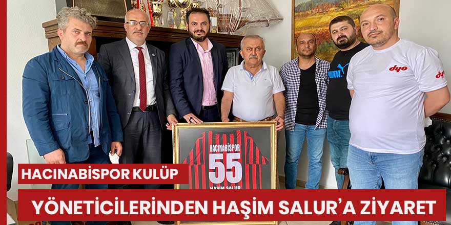 Hacınabispor kulüp yöneticilerinden Haşim Salur’a ziyaret