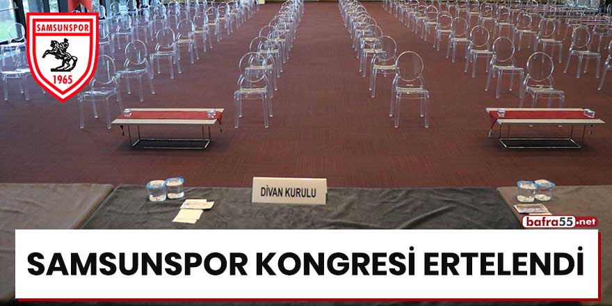 Samsunspor kongresi ertelendi