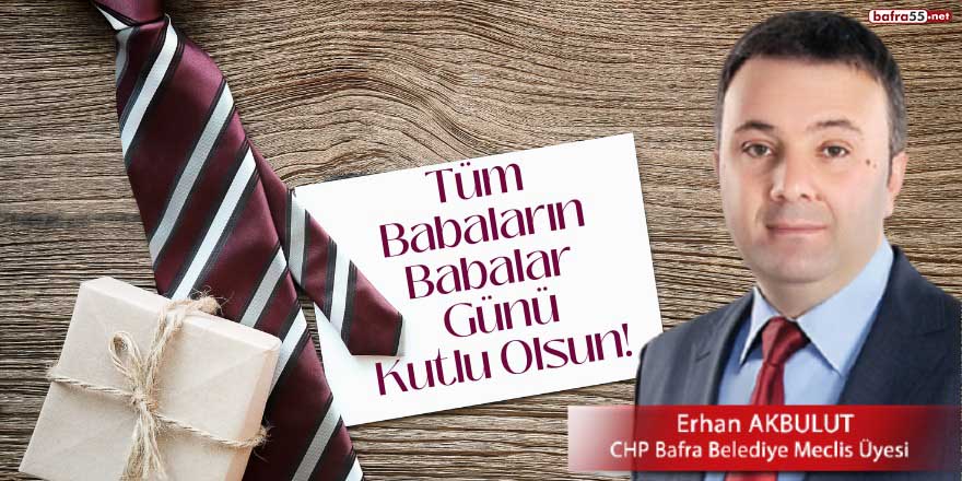 Erhan Akbulut'tan Babalar Günü mesajı