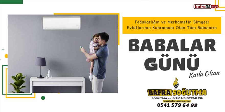 Bafra Soğutma'nın Babalar Günü mesajı