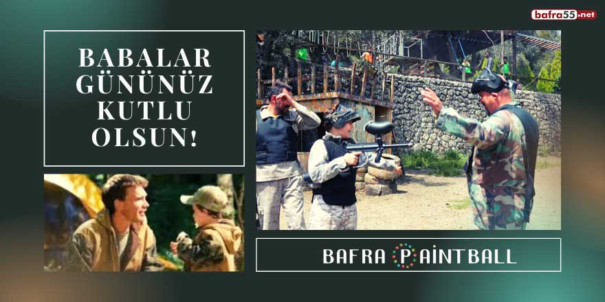 Bafra Paintball'dan Babalar Günü mesajı