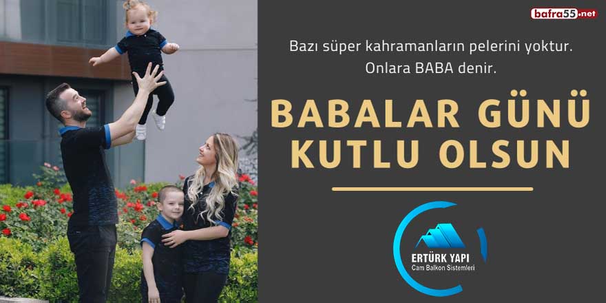 Ertürk Yapı'dan Babalar Günü mesajı