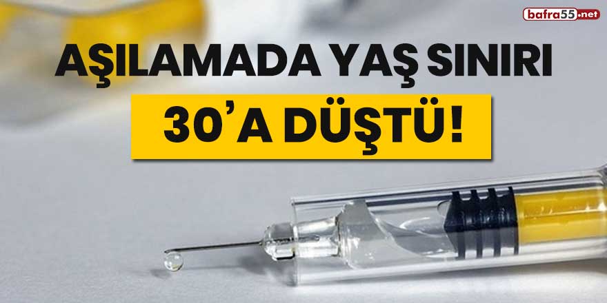 Aşılamada yaş sınırı 30'a düştü