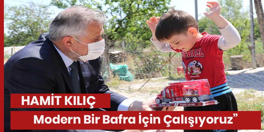 Başkan Kılıç: "Daha yaşanabilir ve modern bir Bafra için çalışıyoruz”