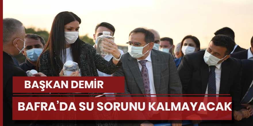 Başkan Demir, Bafra'nın su sorunu kalmayacak