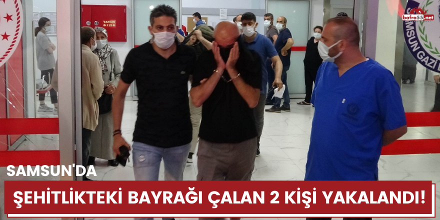 Samsun'da şehitlikteki bayrağı çalan 2 kişi yakalandı!