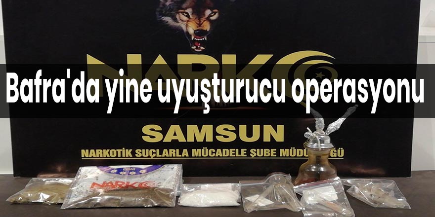 Bafra'da yine uyuşturucu operasyonu