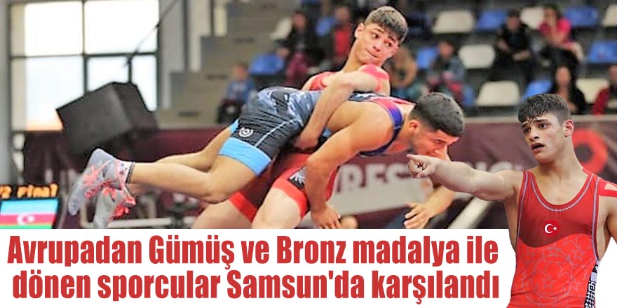 Avrupadan Gümüş ve Bronz madalya ile dönen sporcular Samsun'da karşılandı