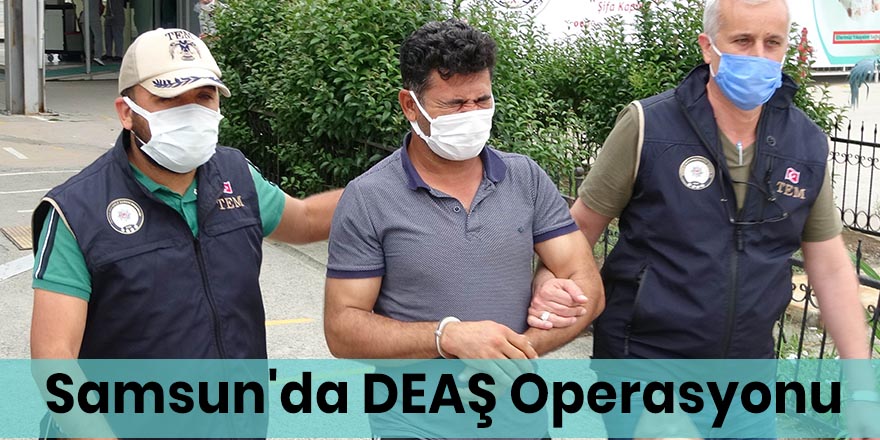 Samsun'da DEAŞ Operasyonu