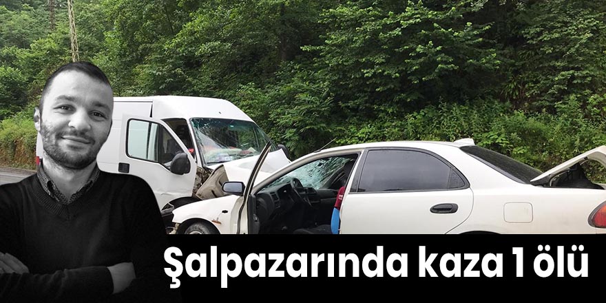 Şalpazarında kaza 1 ölü