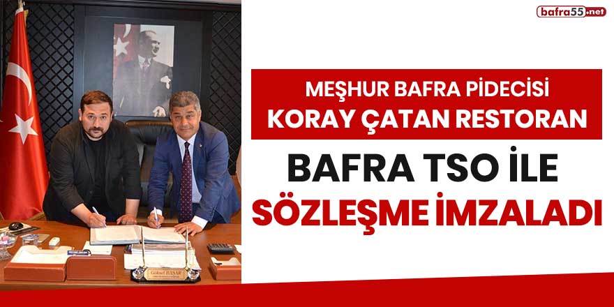 Koray Çatan Restoran, Bafra TSO ile sözleşme imzaladı