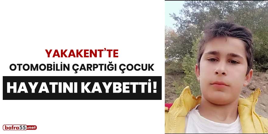 Yakakent'te otomobilin çarptığı çocuk hayatını kaybetti!