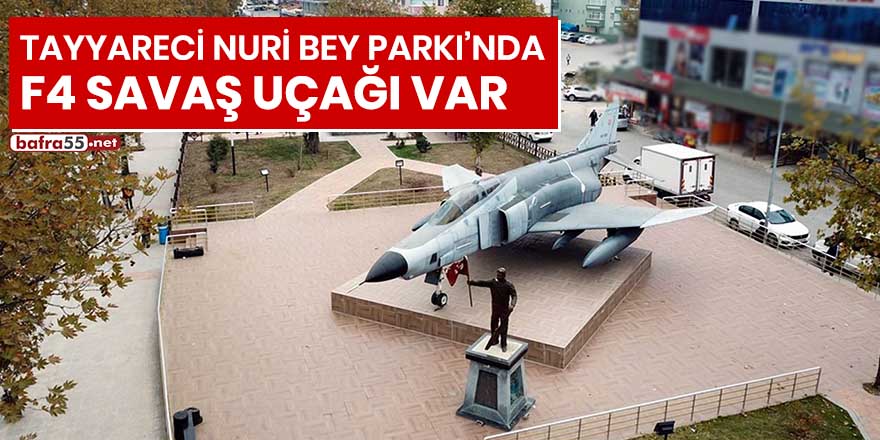 Tayyareci Nuri Bey Parkı’nda F4 savaş uçağı var