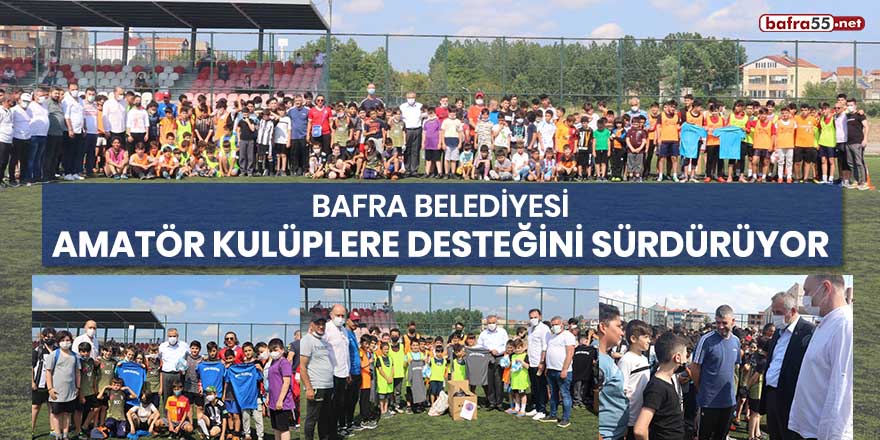 Bafra Belediyesi amatör kulüplere desteğini sürdürüyor
