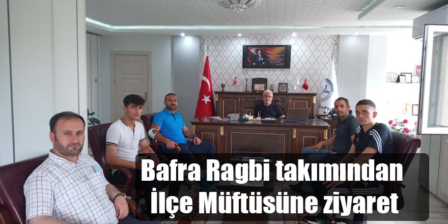 Bafra Ragbi takımından İlçe Müftüsüne ziyaret