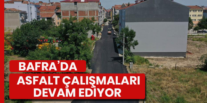 Bafra’da asfalt çalışmaları