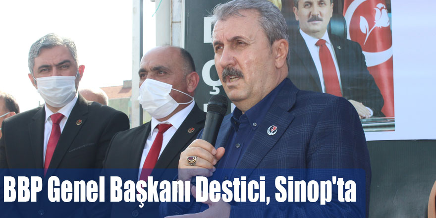 BBP Genel Başkanı Destici, Sinop'ta