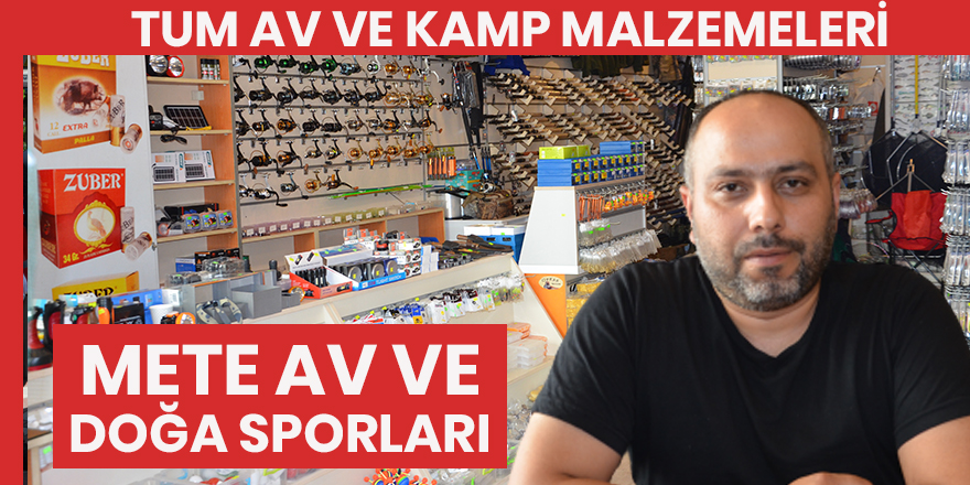 Kamp Malzemelerinin uğrak yeri Mete Av