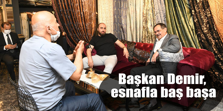 Başkan Demir, esnafla baş başa