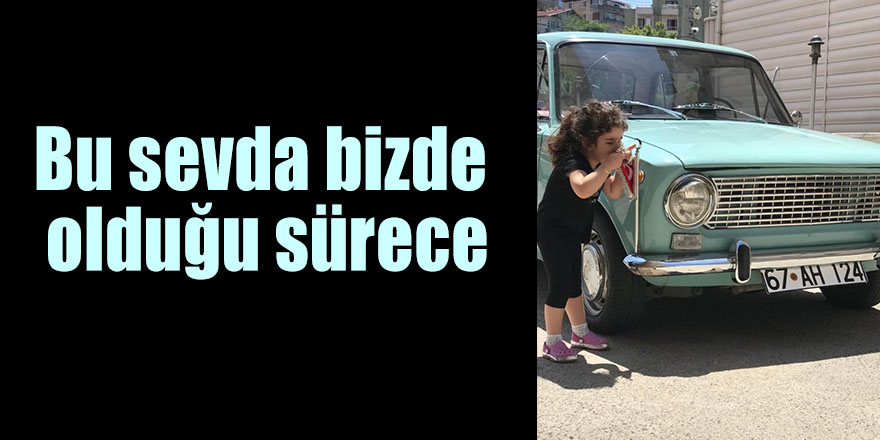 Bu sevda bizde olduğu sürece