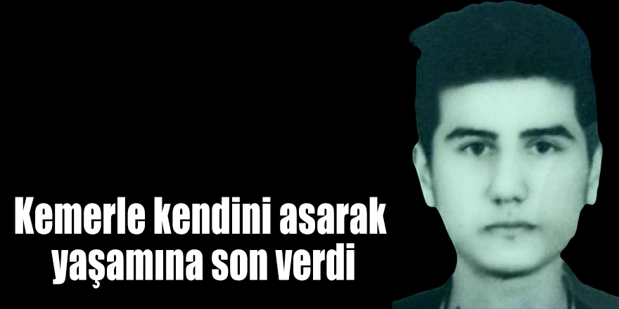 Kemerle kendini asarak yaşamına son verdi