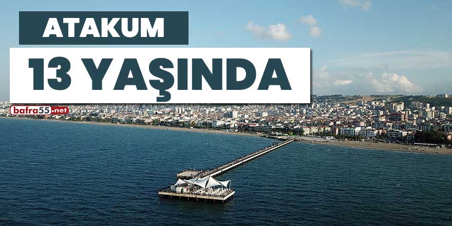 Atakum 13 yaşında