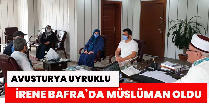 Avusturyalı İrene Bafra’da Müslüman oldu