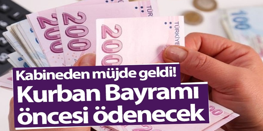 Kurban Bayramı öncesi ödenecek