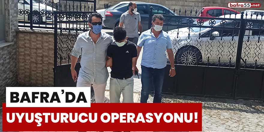 Bafra'da uyuşturucu operasyonu!